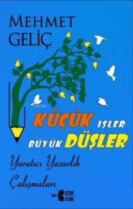 Küçük İşler Büyük Düşler Yaratıcı Yazarlık Çalışmaları