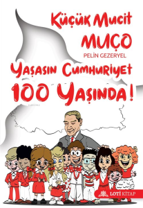 Küçük Mucit Muço Yaşasın Cumhuriyet 100 Yaşında!