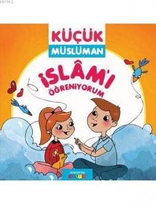 Küçük Müslüman - İslâm'ı Öğreniyorum
