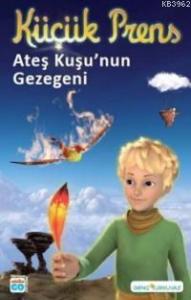 Küçük Prens - Ateş Kuşu'nun Gezegeni