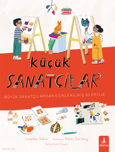 Küçük Sanatçılar;Büyük Sanatçılardan Esinlenilmiş 20 Proje