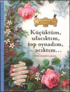 Küçüktüm Ufacıktım, Top Oynadım, Acıktım