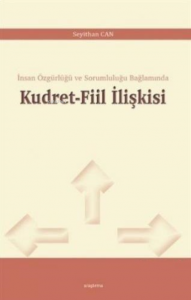 Kudret - Fiil İlişkisi;İnsan Özgürlüğü ve Sorumluluğu Bağlamında