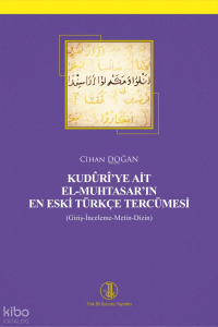 Kudûrî'ye Ai̇t El-Muhtasar'ın En Eski̇ Türkçe Tercümesi̇ (Giriş-İnceleme- Metin-Dizin)