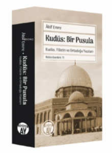 Kudüs: Bir Pusula;Kudüs, Filistin Ve Ortadoğu Yazıları