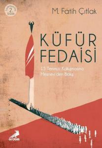 Küfür Fedaisi; 15 Temmuz Kalkışmasına Mesnevi'den Bakış