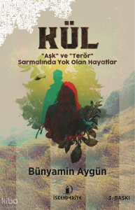 Kül;Aşk ve Terör - Sarmalında Yok Olan Hayatlar
