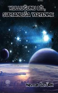 Kulluğunu Bil, Sultanlığa Yeltenme