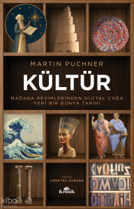 Kültür;Mağara Resimlerinden Dijital Çağa Yeni Bir Dünya Tarihi