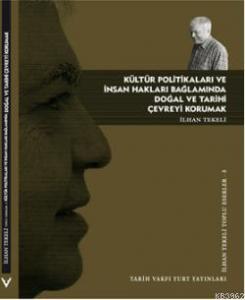 Kültür Politikaları ve İnsan Hakları Bağlamında Doğal ve Tarihi Çevreyi Korumak