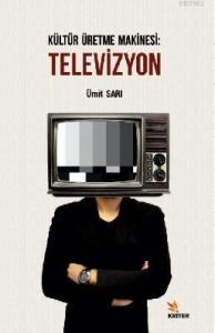 Kültür Üretme Makinesi : Televizyon