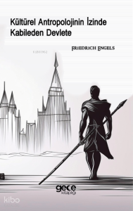 Kültürel Antropolojinin İzinde Kabileden Devlete