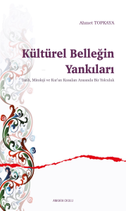 ,	Kültürel Belleğin Yankıları;Tarih, Mitoloji ve Kur'an Kıssaları Arasında Bir Yolculuk