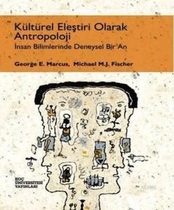 Kültürel Eleştiri Olarak Antropoloji; İnsan Bilimlerinde Deneysel Bir An