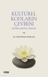 Kültürel Kodların Çevirisi;Deyim - Metin - Kimlik