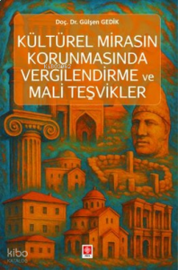 Kültürel Mirasın Korunmasında Vergilendirme ve Mali Teşvikler