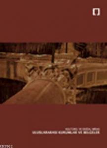 Kültürel ve Doğal Miras: Uluslararası Kurumlar ve Belgeler