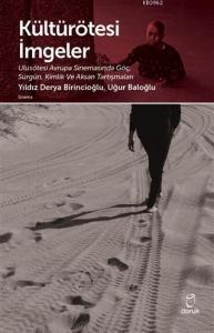 Kültürötesi İmgeler Ulusötesi Avrupa Sinemasında Göç, Sürgün, Kimlik ve Aksan Tartışmaları