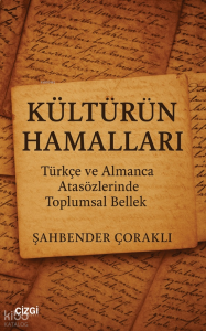 Kültürün Hamalları;Türkçe ve Almanca Atasözlerinde Toplumsal Bellek