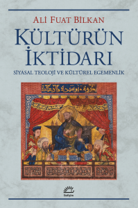 Kültürün İktidarı;Siyasal Teoloji Ve Kültürel Egemenlik