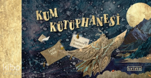 Kum Kütüphanesi (Ciltli)