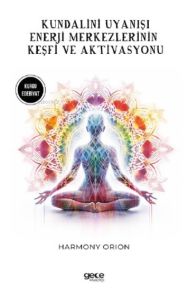 Kundalini Uyanışı;Enerji Merkezlerinin Keşfi ve Aktivasyonu