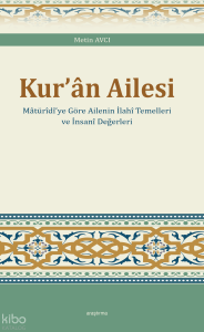 Kur’ân Ailesi ;Mâtürîdî’ye Göre Ailenin İlahî Temelleri ve İnsanî Değerleri