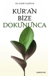 Kur’an Bize Dokununca