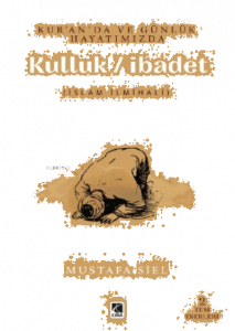 Kur’an’da Ve Günlük Hayatımızda Kulluk - İbadet