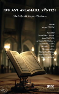 Kur’an’ı Anlamada Yöntem;Dilsel Ağırlıklı Eleştirel Yaklaşım