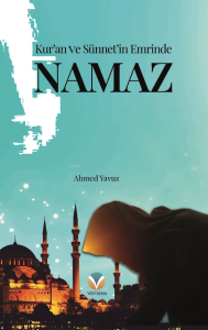 Kur’an Ve Sünnet’in Emrinde Namaz