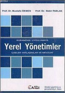 Kuramdan Uygulamaya Yerel Yönetimler; İlkeler Yaklaşımlar Ve Mevzuat