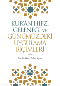 Kur'an Hıfzı Geleneği Ve Günümüzdeki Uygulama Biçimleri