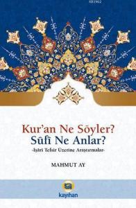 Kur'an Ne Söyler? Sufi Ne Anlar?; İşari Tefsir Üzerine Araştırmalar