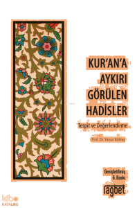 Kur'an'a Aykırı Görülen Hadisler;Tespit ve Değerlendirme