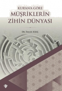 Kur'an'a Göre Müşriklerin Zihin Dünyası