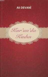 Kur'an'da Kadın; Kur'an'da Adı Geçen İyi ve Kötü Kadınların Kıssası