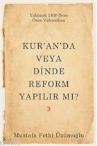 Kur'an'da veya Dinde Reform Yapılır Mı?