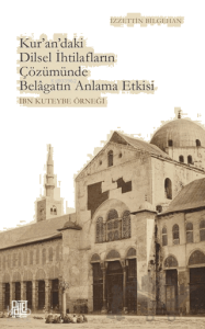 Kur'an'daki Dilsel İhtilafların Çözümünde Belagatın Anlama Etkisi - İbn Kuteybe Örneği