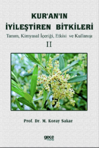 Kuranın İyileştiren Bitkileri Cilt 2;Tanım, Kimyasal İçeriği, Etkisi ve Kullanışı