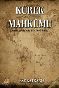 Kürek Mahkumu-Şeytan Adası'nda Bir Türk Polisi