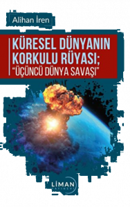 Küresel Dünyanın Korkulu Rüyası  Üçüncü Dünya Savaşı