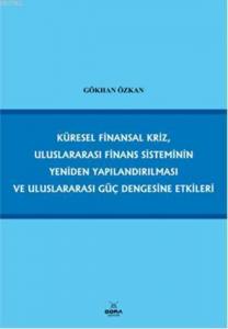 Küresel Finansal Kriz, Uluslararası Finans Sisteminin Yeniden Yapılandırılması; ve Uluslararası Güç Dengesine Etkileri