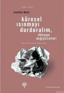 Küresel Isınmayı Durduralım, Dünyayı Değiştirelim!