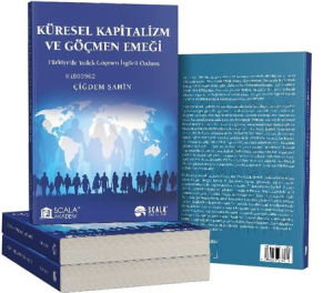 Küresel Kapitalizm ve Göçmen Emeği - Türkiye'de Yedek Göçmen İşgücü Ordusu