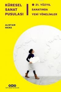 Küresel Sanat Pusulası; 21. Yüzyıl Sanatında Yeni Yönelimler