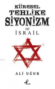 Küresel Tehlike Siyonizm ve İsrail