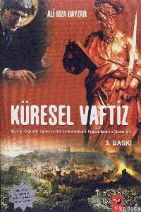 Küresel Vaftiz; Misyoner Örgütlerin Türkiye ve Türk Cumhuriyetlerini Hıristiyanlaştırma Operasyonu