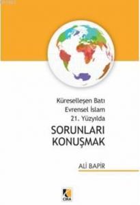 Küreselleşen Batı Evrensel İslam 21. Yüzyılda Sorunları Konuşmak