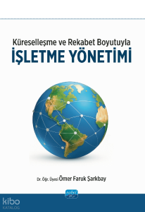 Küreselleşme ve Rekabet Boyutuyla İşletme Yönetimi